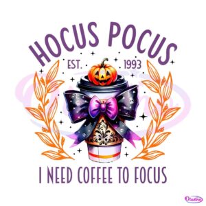 hocus-pocus-i-need-coffee-to-focus-est-1993-png