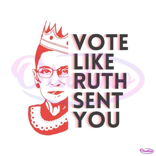 ruth-bader-ginsburg-vote-like-ruth-sent-you-svg