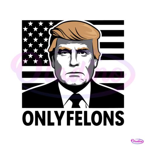 donald-trump-funny-only-felons-svg