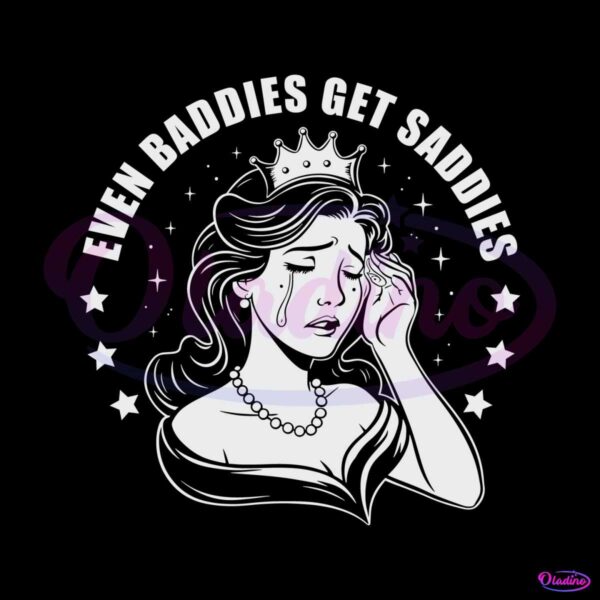 funny-meme-even-baddies-get-saddies-svg