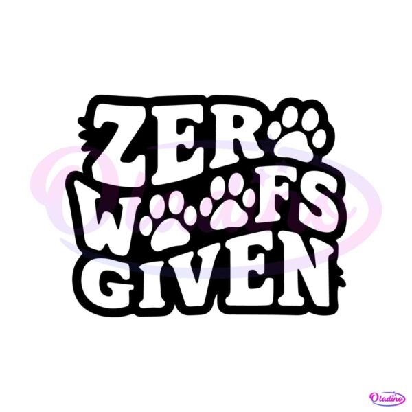 zero-woofs-given-funny-dog-lover-svg