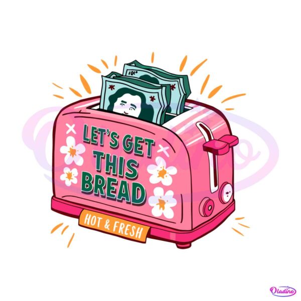 funny-lets-get-this-bread-hot-and-fresh-svg