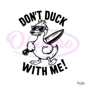 dont-duck-with-me-sarcastic-saying-svg