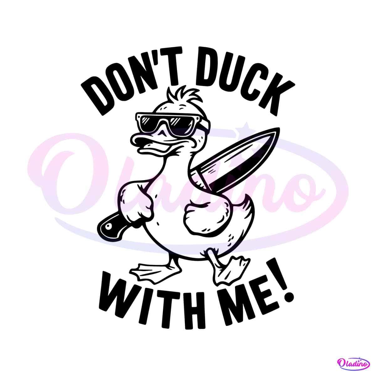 Dont Duck With Me Sarcastic Saying SVG