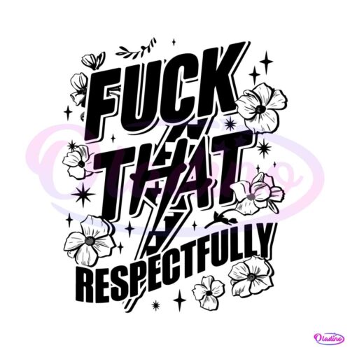 fuck-that-respectfully-sarcastic-sayingsvg