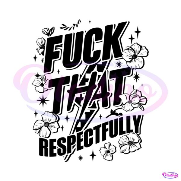 fuck-that-respectfully-sarcastic-sayingsvg