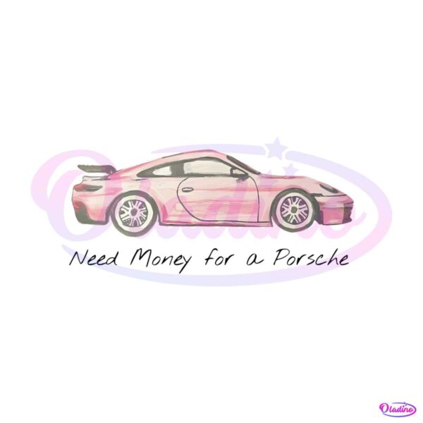 pink-porsche-need-money-for-a-porsche-png