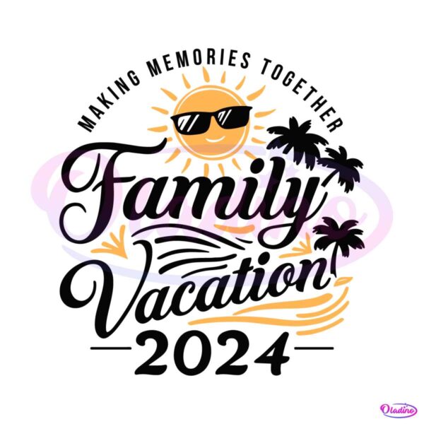 summer-making-memories-together-family-vacation-2024-svg