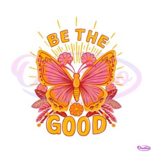 be-the-good-butterfly-quotes-kindness-svg