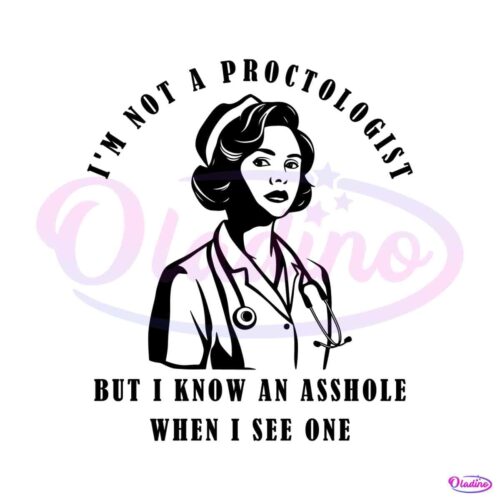 funny-quote-im-not-a-proctologist-svg