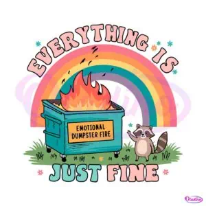 emotional-dumpster-fire-everything-is-just-fine-svg