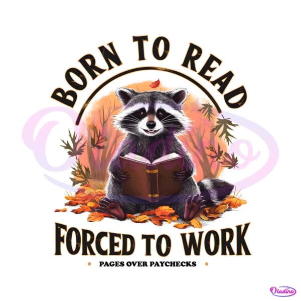 vintage-born-to-read-forced-to-work-meme-png