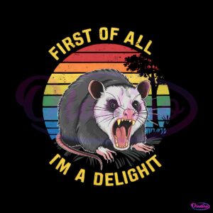 first-of-all-im-a-delight-sarcastic-angry-opossum-png