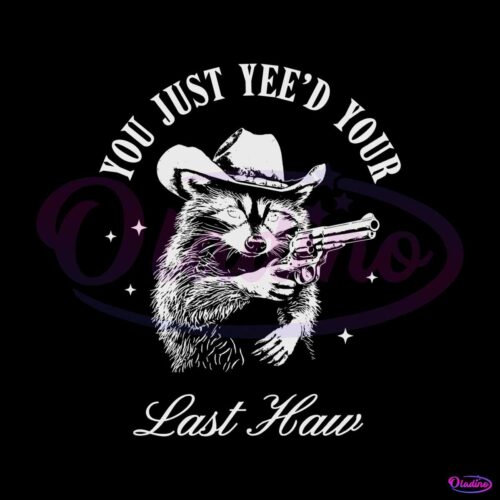 cowboy-raccoon-you-just-yeed-your-last-haw-svg