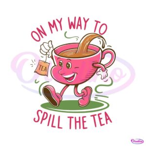 tea-lover-cute-on-my-way-to-spill-the-tea-svg