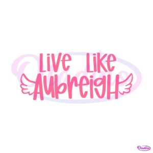 inspirational-live-like-aubreigh-positive-message-svg