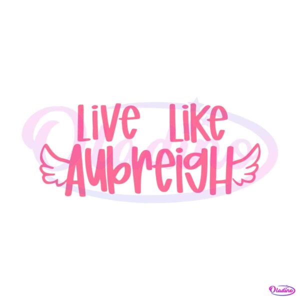 inspirational-live-like-aubreigh-positive-message-svg