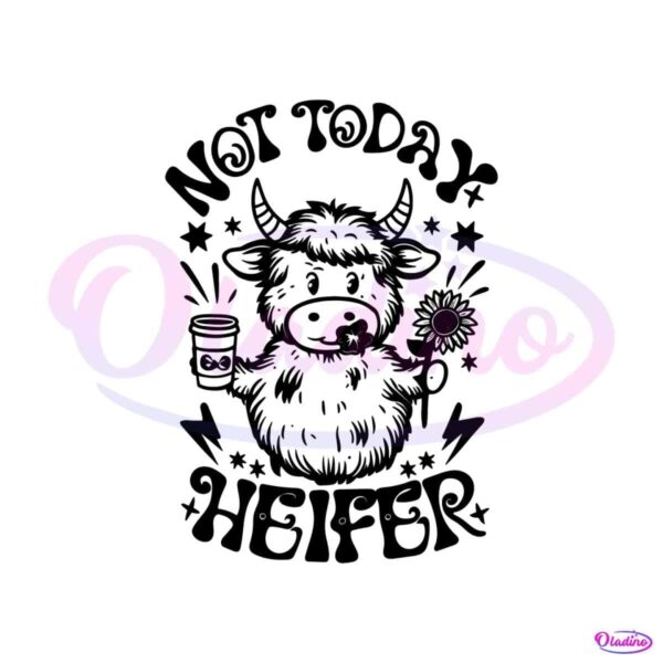 not-today-heifer-coffee-lover-funny-western-cow-svg