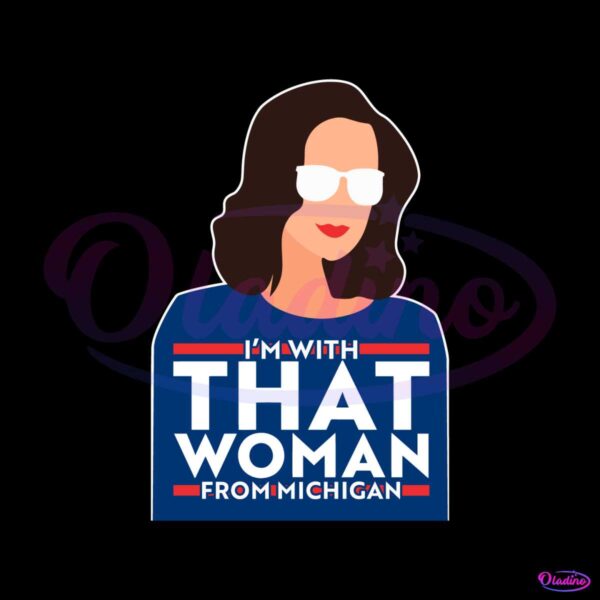 gov-whitmer-im-with-that-woman-from-michigan-svg