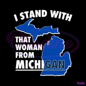 i-stand-with-that-woman-from-michigan-support-svg