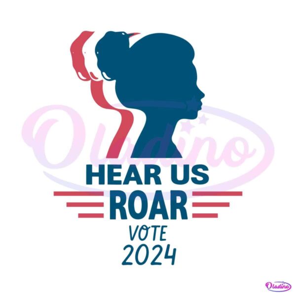 hear-us-roar-vote-2024-funny-vote-girl-svg