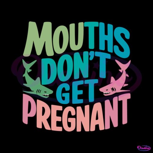 mouths-dont-get-pregnant