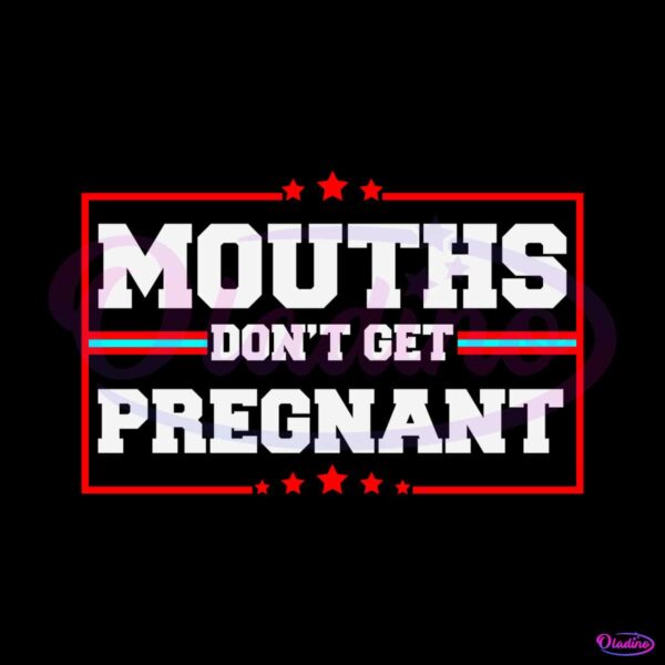 vintage-mouths-dont-get-pregnant-svg