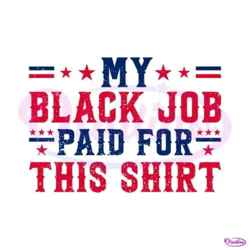 my-black-job-paid-for-this-shirt-svg