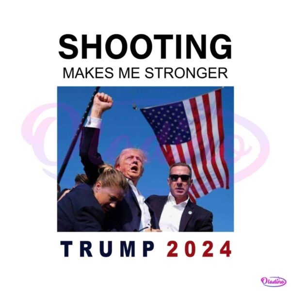 shooting-makes-me-stronger-trump-2024-png