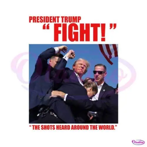 president-trump-fight-the-shots-heard-around-the-world-png