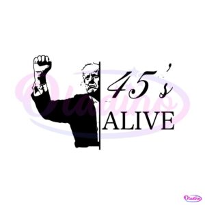 45s-alive-donald-trump-rally-shooting-svg