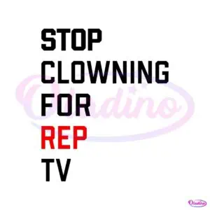 stop-clowning-for-rep-tv-2024-svg