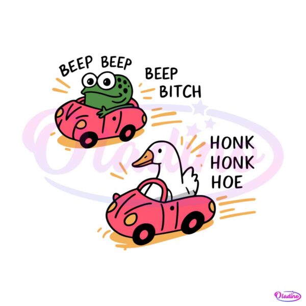 beep-beep-bitch-honk-honk-hoe-frog-and-goose-driving-svg