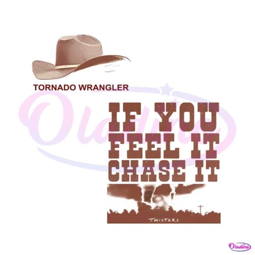 if-you-feel-it-chase-it-twisters-quote-png