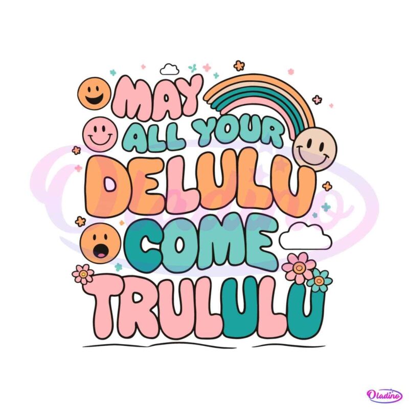 funny-may-all-your-delulu-come-trululu-svg