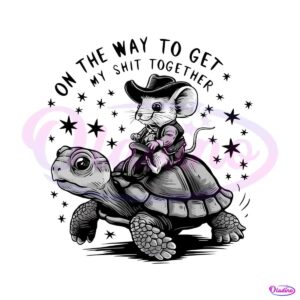 cowboy-mouse-turtle-on-the-way-to-get-my-shit-together-svg