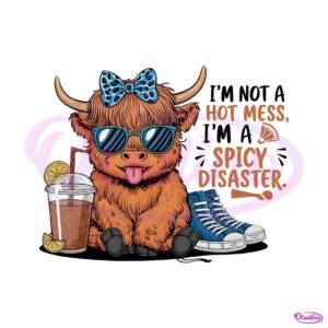 highland-cow-im-not-a-hot-mess-im-a-spicy-disater-png