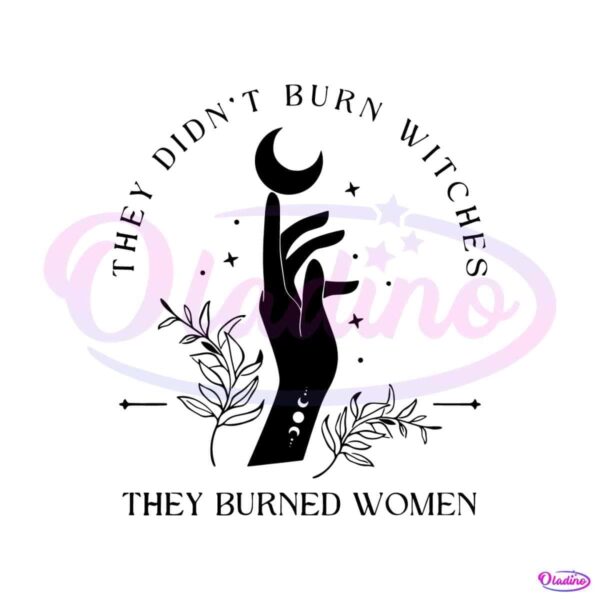 feminist-they-didnt-burn-witches-they-burned-women-svg