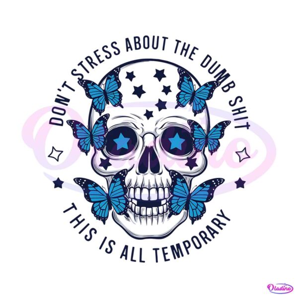 dont-stress-about-the-dumb-shit-skull-png