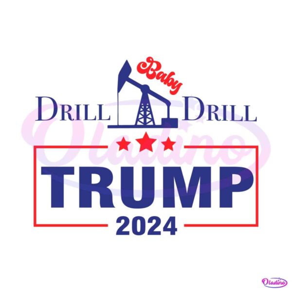 drill-baby-drill-trump-2024-stand-with-trump-svg