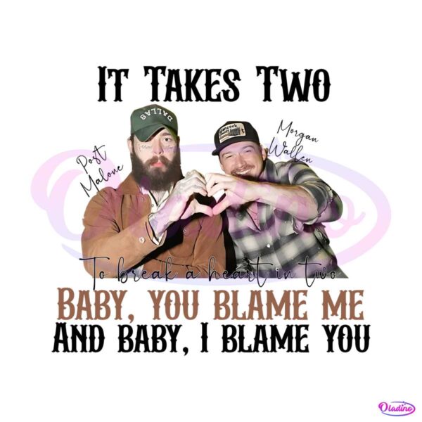 it-takes-two-baby-you-blame-me-png