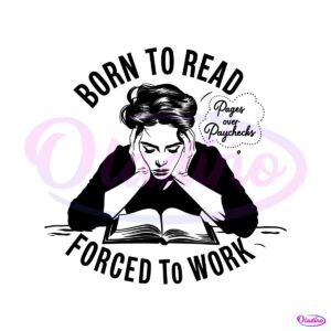 reading-book-born-to-read-forced-to-work-svg