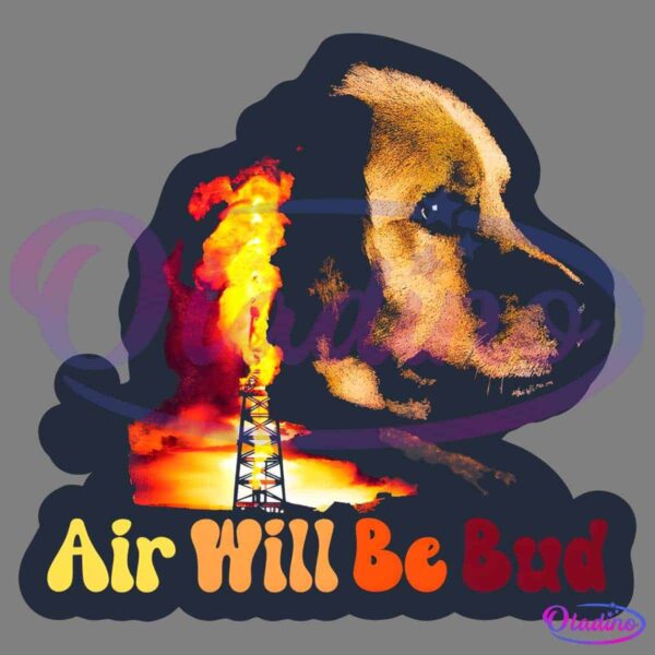 A graphic shows a dog's side profile infused with imagery of an industrial flare stack emitting flames and smoke. Below, text in playful font reads, "Air Will Be Bud." The image blends environmental themes with a pet's face.