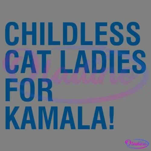 Bold blue text on a black background reads "CHILDLESS CAT LADIES FOR KAMALA!" in capital letters.