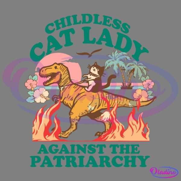 A humorous illustration featuring a cat riding a dinosaur through flames with tropical trees in the background. The text above reads, "Childless Cat Lady," and below, "Against the Patriarchy." The color scheme includes green, pink, and orange hues.