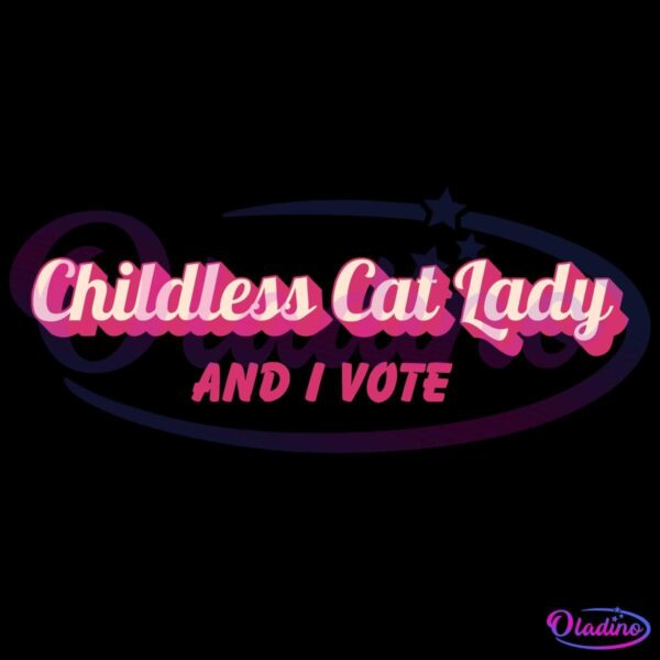 The image features the text "Childless Cat Lady AND I VOTE" in a playful, pink font on a transparent background.