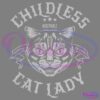 A black and white illustration features a cat's head with a determined expression. Surrounding the cat are the words "CHILDLESS CAT LADY" with the phrase "miserable, running the world" on a ribbon banner. Three stars are above the cat's head.