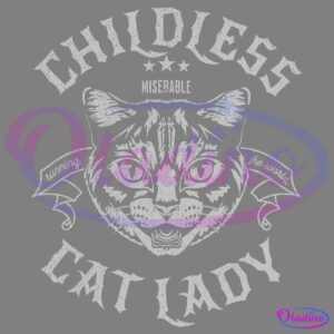 A black and white illustration features a cat's head with a determined expression. Surrounding the cat are the words "CHILDLESS CAT LADY" with the phrase "miserable, running the world" on a ribbon banner. Three stars are above the cat's head.