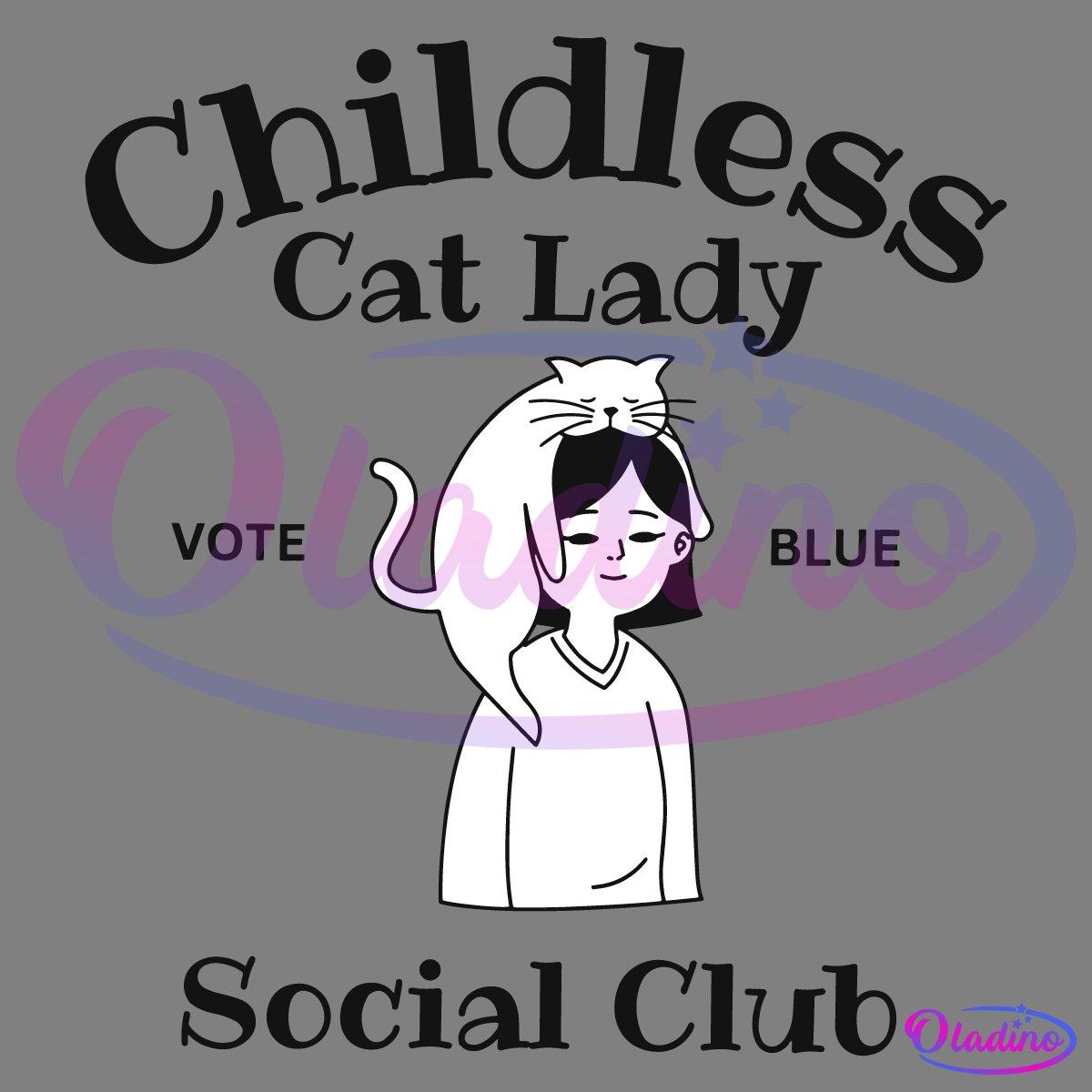 A black and white illustration shows a woman with a content cat draped over her head. Text above reads "Childless Cat Lady" and text below reads "Social Club." The words "VOTE BLUE" are situated on either side of the woman.