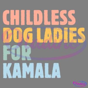 A multicolored text graphic with a black background that reads, "CHILDLESS DOG LADIES FOR KAMALA" in bold block letters. The words are each in different colors: "CHILDLESS" in pink, "DOG LADIES" in yellow, "FOR" in mint green, and "KAMALA" in light blue.